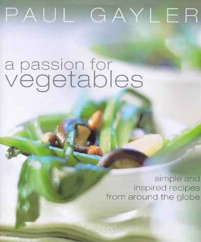 Beispielbild fr A Passion for Vegetables zum Verkauf von Better World Books: West