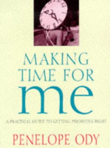 Stock image for Making Time for Me: A Practical Guide to Getting Priorities Right for sale by ThriftBooks-Atlanta