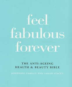 9781856263320: Feel Fabulous Forever: The Anti-Ageing Health & Beauty Bible