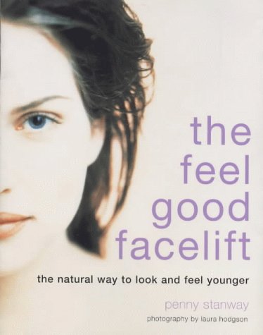 Stock image for The Feel- Good Facelift: The Natural Way to look and feel Younger for sale by WorldofBooks