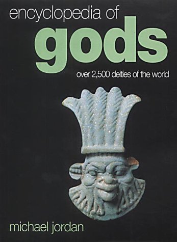 Stock image for Encyclopedia of Gods : Over 2,500 Deities of the World for sale by Better World Books Ltd