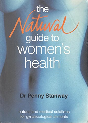 Beispielbild fr The Natural Guide to Women's Health: Combining Natural and Medical Cures for Women's Ailments zum Verkauf von AwesomeBooks