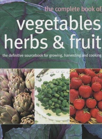 Beispielbild fr The Complete Book of Vegetables, Herbs and Fruit zum Verkauf von AwesomeBooks