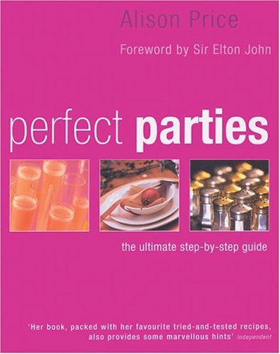 Beispielbild fr Perfect Parties: The Ultimate Step-by-step Guide zum Verkauf von WorldofBooks
