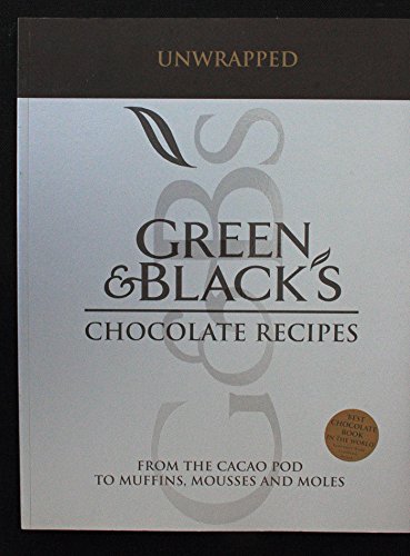 Stock image for Green and Black's Chocolate Recipes : Unwrapped - From the Cacao Pod to Muffins, Mousses and Moles for sale by Decluttr