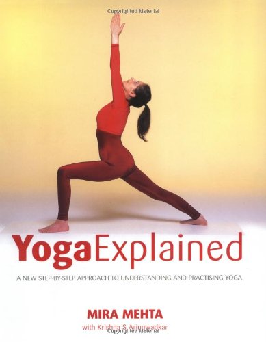 Beispielbild fr Yoga Explained: A New Step-by-step Approach to Understanding and Practising Yoga zum Verkauf von AwesomeBooks