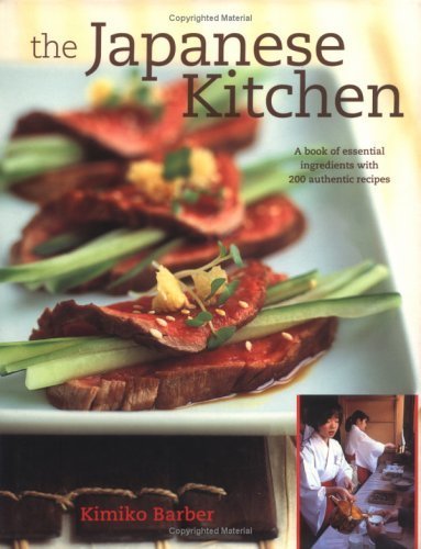 Stock image for The Japanese Kitchen: A Book of Essential Ingredients with 200 Authentic Recipes for sale by WorldofBooks