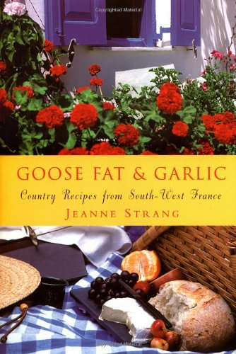 Beispielbild fr Goose Fat and Garlic: Country Recipes from South-West France zum Verkauf von WorldofBooks