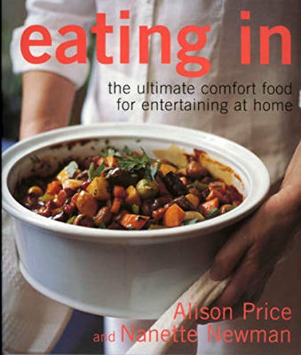 Imagen de archivo de Eating In : The Ultimate Comfort Food for Entertaining at Home a la venta por Better World Books