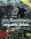 9781856265959: Bob Flowerdew's Organic Bible: Successful Gardening the Natural Way