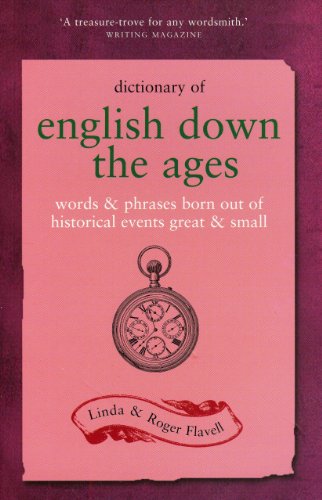 Beispielbild fr Dictionary of English Down the Ages: Words & phrases borne out of historical events, great & small zum Verkauf von Half Price Books Inc.