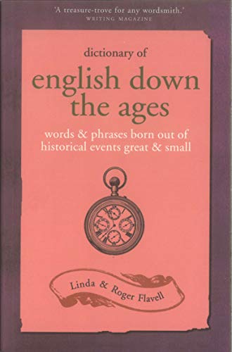 Stock image for Dictionary of English Down the Ages: Words and Phrases Born Out of Historical Events, Great and Small for sale by SecondSale