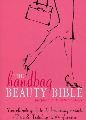Beispielbild fr The Handbag Beauty Bible : Your Ultimate Guide to the Best Beauty Products-Tried and Tested by 1000s of Women zum Verkauf von Better World Books