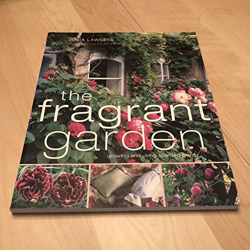 9781856266208: The Fragrant Garden: growing and using scented plants