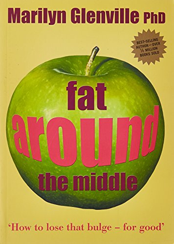 9781856266550: Fat Around the Middle: How To Lose That Bulge For Good and Why It's Not All Down To Diet