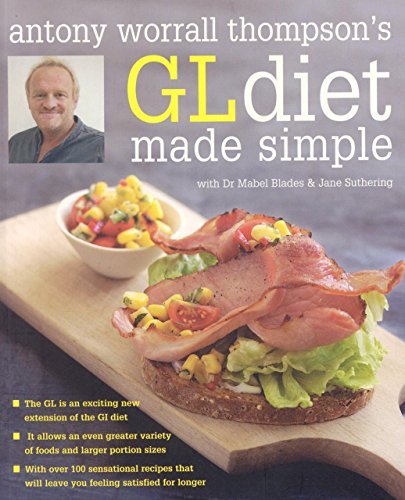 Stock image for Antony Worrall Thompson's GL Diet Made Simple for sale by The London Bookworm