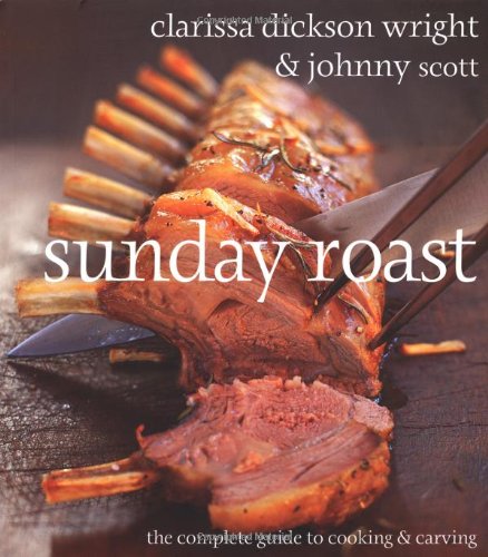 Beispielbild fr Sunday Roast: The Complete Guide to Cooking and Carving zum Verkauf von AwesomeBooks