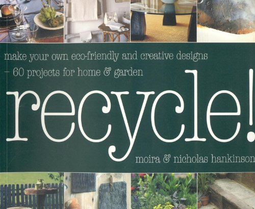 Imagen de archivo de Recycle!: "Salvage Style in Your Home", "Salvage Style in Your Garden" a la venta por WorldofBooks