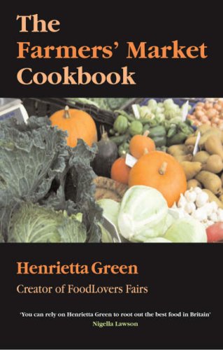 Farmers' Markets Cookbook (9781856267106) by Henrietta Green