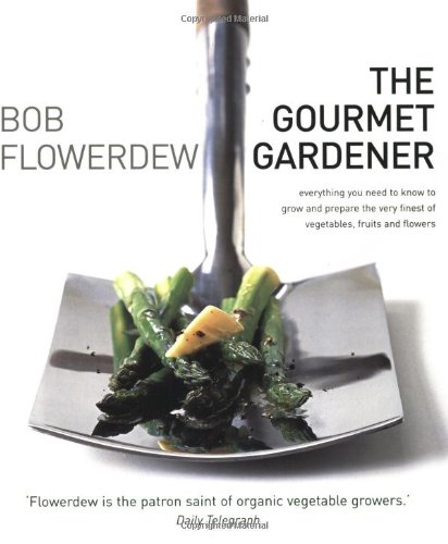 Beispielbild fr The Gourmet Gardener : Everything You Need to Know to Grow and Prepare the Very Finest of Vegetables, Fruits and Flowers zum Verkauf von Better World Books
