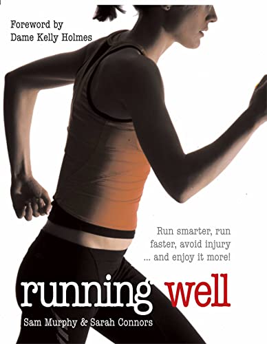 Stock image for Running Well: Run Smarter, Run Faster, Avoid Injury. and Enjoy It More! for sale by WorldofBooks