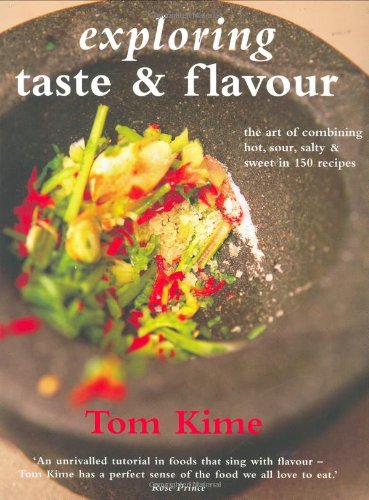 9781856267281: Exploring Taste and Flavour: The Art of Combining Hot, Sour, Salty and Sweet in 150 Recipes