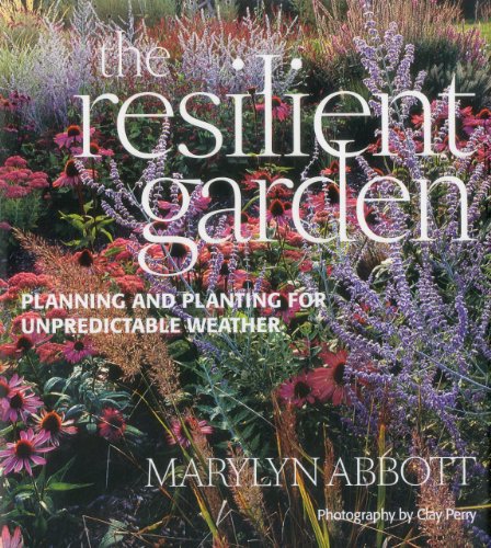 Stock image for The Resilient Garden: Planning and Planting for Unpredictable Weather for sale by WorldofBooks