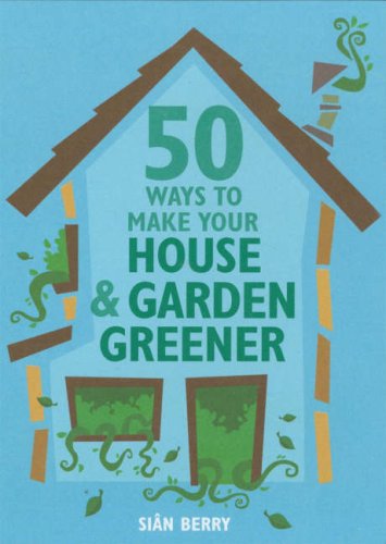 Imagen de archivo de 50 Ways to Make Your House and Garden a la venta por Better World Books: West