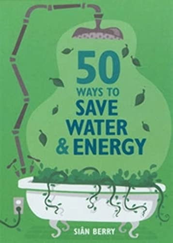 Beispielbild fr 50 Ways to Save Water & Energy (Green Series) (Green Series) (Green Series) (Green Series) zum Verkauf von WorldofBooks