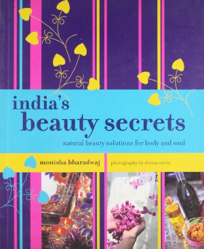 Stock image for India's Beauty Secrets: Natural Beauty Solutions for Body and Soul for sale by Half Price Books Inc.
