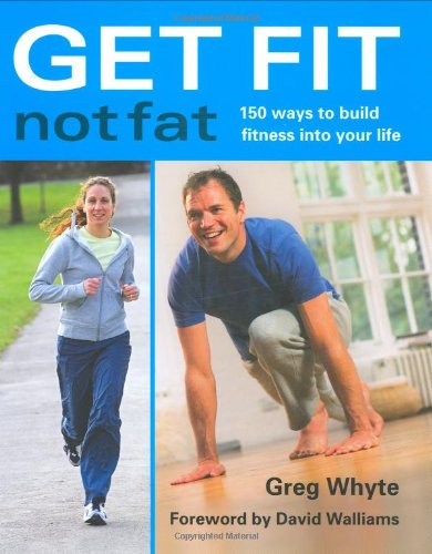 Imagen de archivo de Get Fit Not Fat: 150 Ways to Build Fitness into Your Life a la venta por WorldofBooks