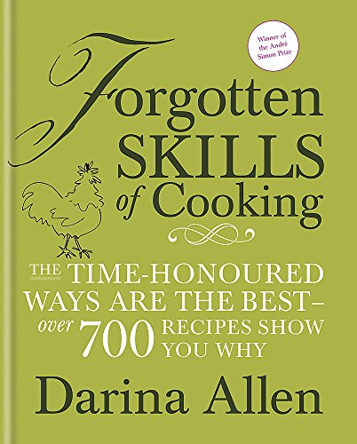 9781856267885: Forgotten Skills of Cooking: 700 Recipes Showing You Why the Time-honoured Ways Are the Best