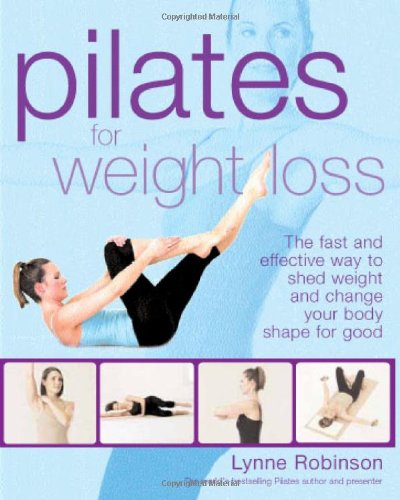 Beispielbild fr Pilates for Weight Loss: The Fast and Effective Way to Shed Weight and Change Your Body Shape for Good zum Verkauf von WorldofBooks