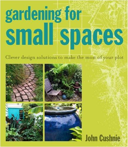 Beispielbild fr Gardening for Small Spaces: Clever Design Solutions to Make the Most of Your Plot zum Verkauf von WorldofBooks