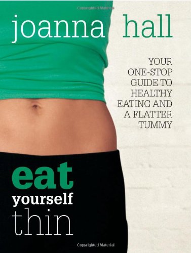 Beispielbild fr Eat Yourself Thin: Your One-stop Guide to Healthy Eating and a Flatter Tummy zum Verkauf von WorldofBooks
