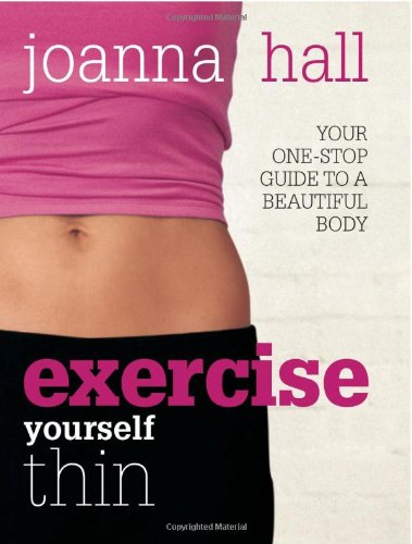 Beispielbild fr Exercise Yourself Thin: Your One-stop Guide to a Beautiful Body zum Verkauf von WorldofBooks