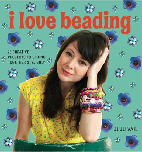 9781856268448: I Love Beading: 25 Creative Projects to String Together Stylishly