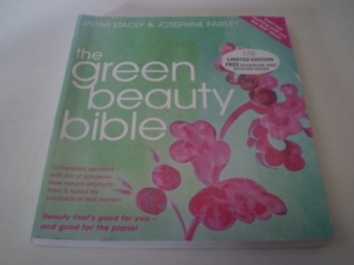 Imagen de archivo de The Green Beauty Bible - completely updated with lots of gorgeous new natural producrs tried & tested by hundreds of real women a la venta por WorldofBooks