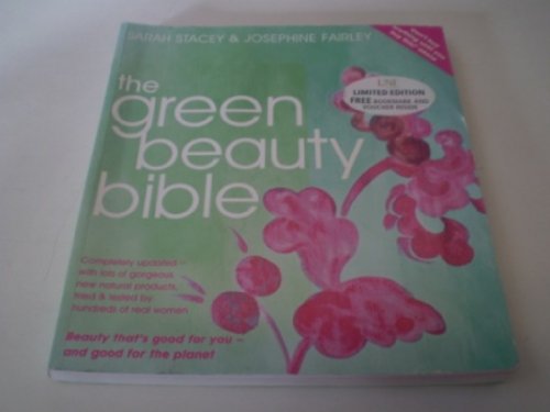 Stock image for The Green Beauty Bible - completely updated with lots of gorgeous new natural producrs tried & tested by hundreds of real women for sale by WorldofBooks