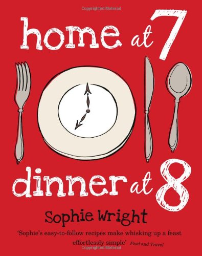 Stock image for Home at 7, Dinner at 8: 100 Satisfying Suppers on the Table in an Hour or Less for sale by WorldofBooks