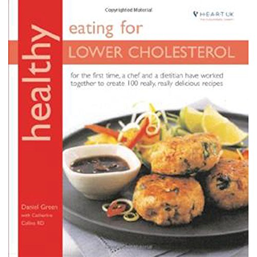 9781856268677: Healthy Eating for Lower Cholesterol: For the first time, a chef and a dietitian have worked together to create 100 really, really delicious recipes