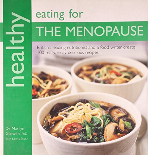 9781856268844: Healthy Eating for the Menopause: Britain's Leading Nutritional Therapist and a Food Writer Create 100 Really, Really Delicious Recipes in Association with Women's Health (Healthy Eating Series)