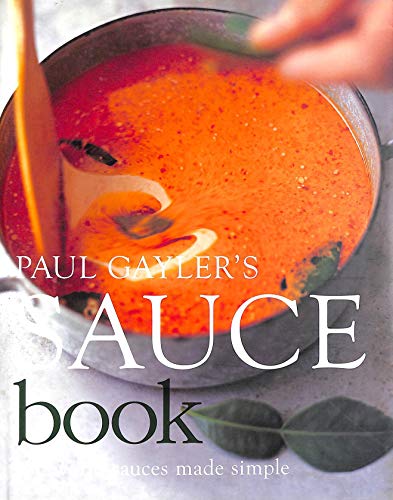 9781856268974: Paul Gayler's Sauce Book 300 world sauces made simple.
