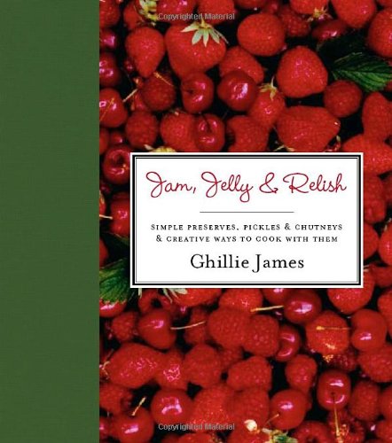 Imagen de archivo de Jam, Jelly & Relish: Simple preserves, pickles & chutneys & creative ways to cook with them a la venta por WorldofBooks