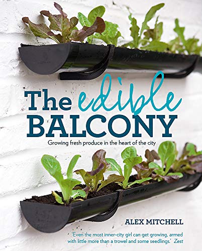 Beispielbild fr The Edible Balcony: Growing Fresh Produce in the Heart of the City zum Verkauf von WorldofBooks