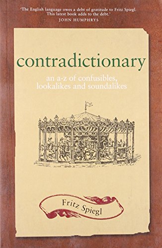 Beispielbild fr Contradictionary: An A-Z of Confusibles, Lookalikes and Soundalikes zum Verkauf von AwesomeBooks