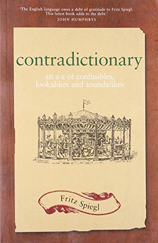 9781856269544: Contradictionary: An A-Z of Confusibles, Lookalikes and Soundalikes