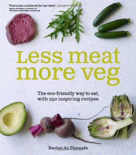 9781856269551: More Veg, Less Meat: The eco-friendly way to eat, with 150 inspiring flexitarian recipes