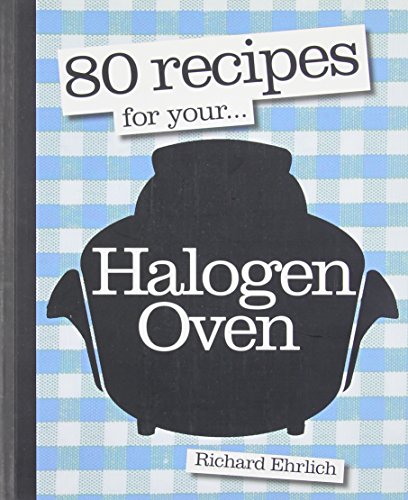 80 Recipes for Your Halogen Oven (9781856269599) by Ehrlich, Richard