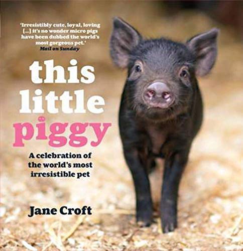 Beispielbild fr This Little Piggy: A Celebration of the World's Most Irresistible Pet zum Verkauf von WorldofBooks